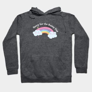 Rainbow is natures way of saying sorry for the rainy day. Hoodie